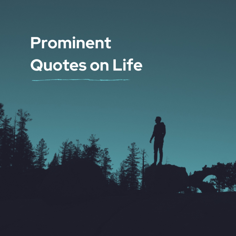 prominent quotes on life