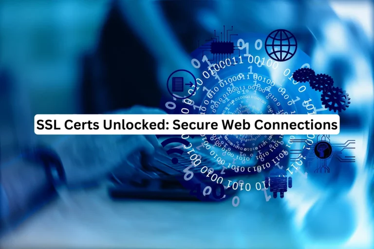 SSL-Certs-Unlocked-Navigating-the-World-of-Secure-Web-Connections