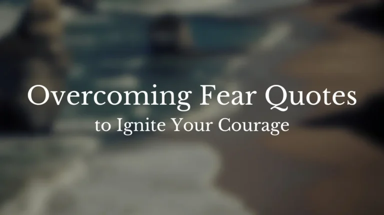 99 Overcoming Fear Quotes to Ignite Your Courage (2024)