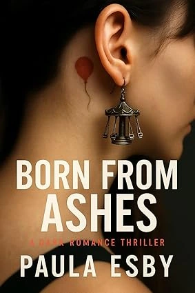 Born From Ashes: A dark romantic thriller by Paula Esby