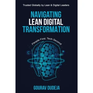 Navigating Lean Digital Transformation: People First, Tech Second by Gourav Dudeja